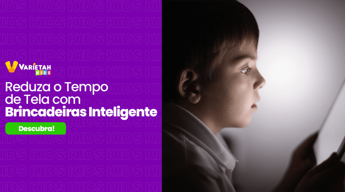 Como Reduzir o Tempo de Tela das Crianças com Brincadeiras Inteligentes.